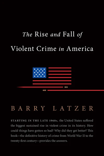 The Rise and Fall of Violent Crime America