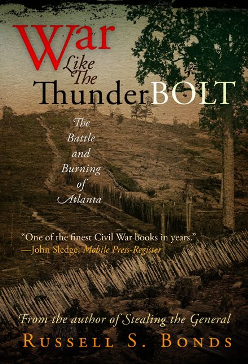 War Like The Thunderbolt: Battle and Burning of Atlanta