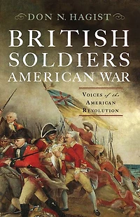 British Soldiers, American War: Voices of the Revolution
