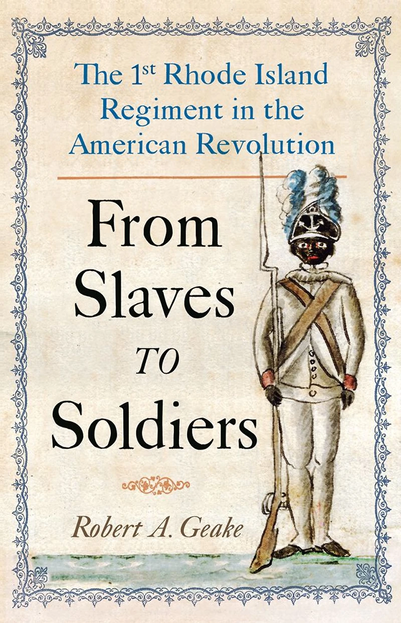 From Slaves to Soldiers: the 1st Rhode Island Regiment American Revolution