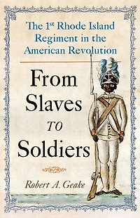 From Slaves to Soldiers: the 1st Rhode Island Regiment American Revolution