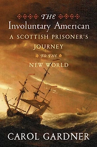 the Involuntary American: A Scottish Prisoner's Journey to New World