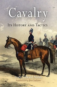 Cavalry: Its History and Tactics