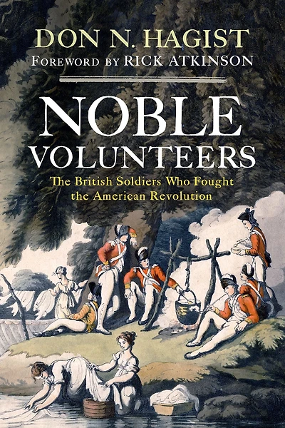 Noble Volunteers: the British Soldiers Who Fought American Revolution