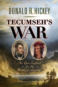 Tecumseh's War: the Epic Conflict for Heart of America
