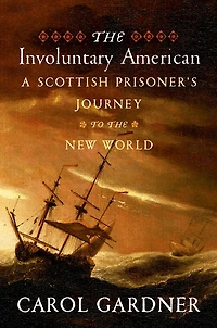 the Involuntary American: A Scottish Prisoner's Journey to New World