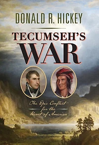 Tecumseh's War: the Epic Conflict for Heart of America
