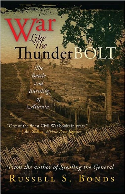 War Like The Thunderbolt: Battle and Burning of Atlanta