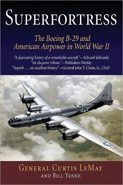 Superfortress: The Boeing B-29 and American Airpower in World War II