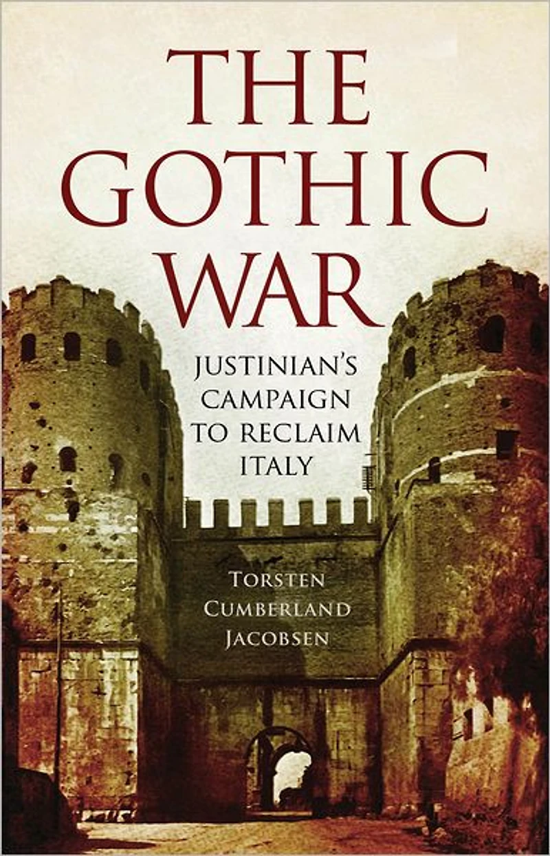 The Gothic War: Justinian's Campaign to Reclaim Italy