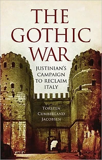 The Gothic War: Justinian's Campaign to Reclaim Italy