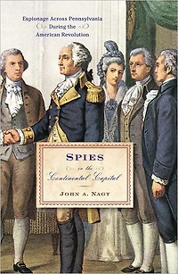 Spies the Continental Capital: Espionage Across Pennsylvania During American Revolution