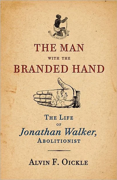 The Man with Branded Hand: Life of Jonathan Walker, Abolitionist