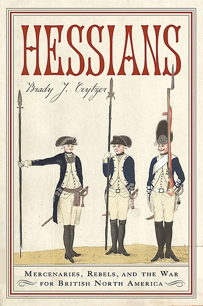 Hessians: Officer, Baroness, Chaplain-Three German Experiences the American Revolution