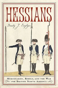 Hessians: Officer, Baroness, Chaplain-Three German Experiences the American Revolution