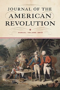 Journal of the American Revolution 2015: Annual Volume
