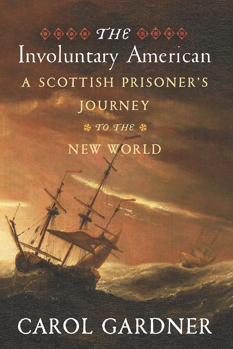 the Involuntary American: A Scottish Prisoner's Journey to New World