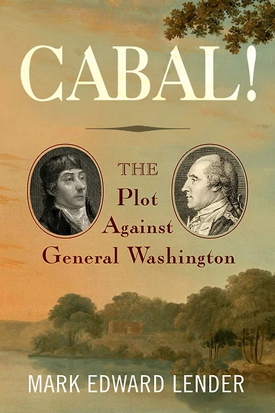 Cabal!: The Plot Against General Washington, Conway Cabal Reconsidered