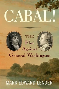 Cabal!: The Plot Against General Washington, Conway Cabal Reconsidered