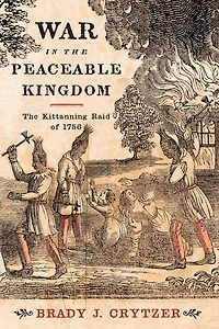 War in the Peaceable Kingdom: The Kittanning Raid of 1756