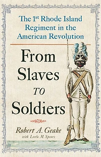 From Slaves to Soldiers: the 1st Rhode Island Regiment American Revolution