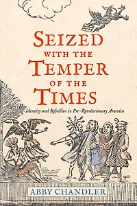 Seized with the Temper of Times: Identity and Rebellion Pre-Revolutionary America