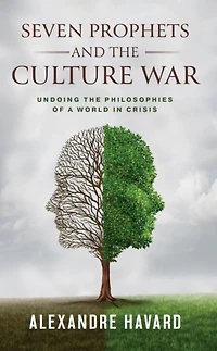 Seven Prophets and the Culture War: Undoing Philosophies of a World Crisis