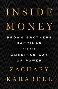Inside Money: Brown Brothers Harriman and the American Way of Power