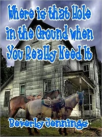 Where is that Hole in the Ground When you Need It