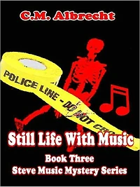 Still Life with Music [Book 3: Steve Music Mystery Series]