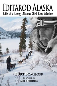 Iditarod Alaska: Life of a Long Distance Sled Dog Musher