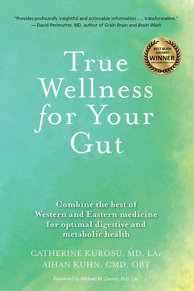 True Wellness for Your Gut: Combine the Best of Western and Eastern Medicine Optimal Digestive Metabolic Health