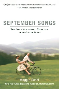September Songs: the Good News About Marriage Later Years