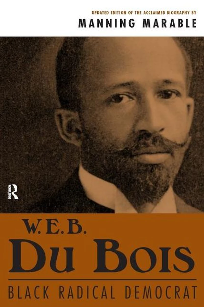 W. E. B. Du Bois: Black Radical Democrat