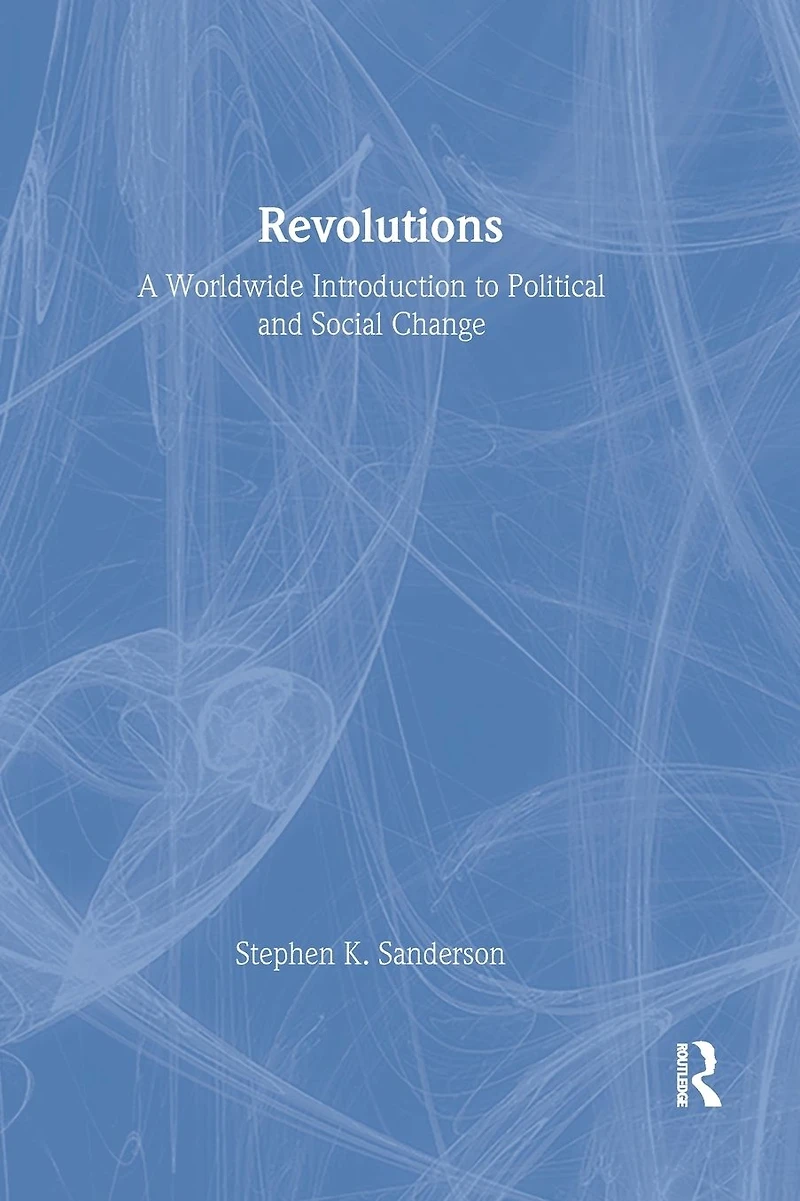 Revolutions: A Worldwide Introduction to Political and Social Change