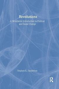 Revolutions: A Worldwide Introduction to Political and Social Change