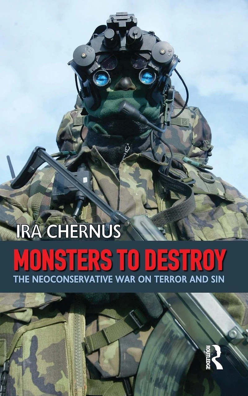 Monsters to Destroy: The Neoconservative War on Terror and Sin