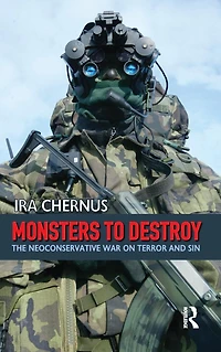 Monsters to Destroy: The Neoconservative War on Terror and Sin