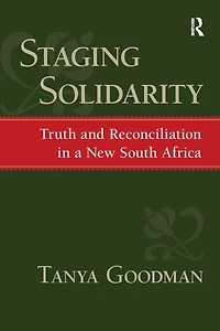 Staging Solidarity: Truth and Reconciliation a New South Africa