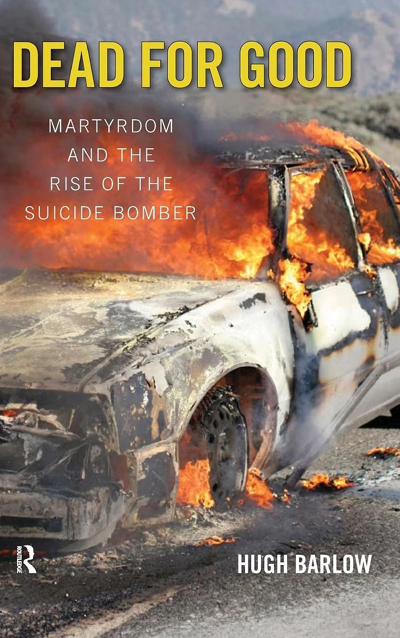 Dead for Good: Martyrdom and the Rise of Suicide Bomber