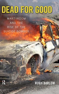 Dead for Good: Martyrdom and the Rise of Suicide Bomber