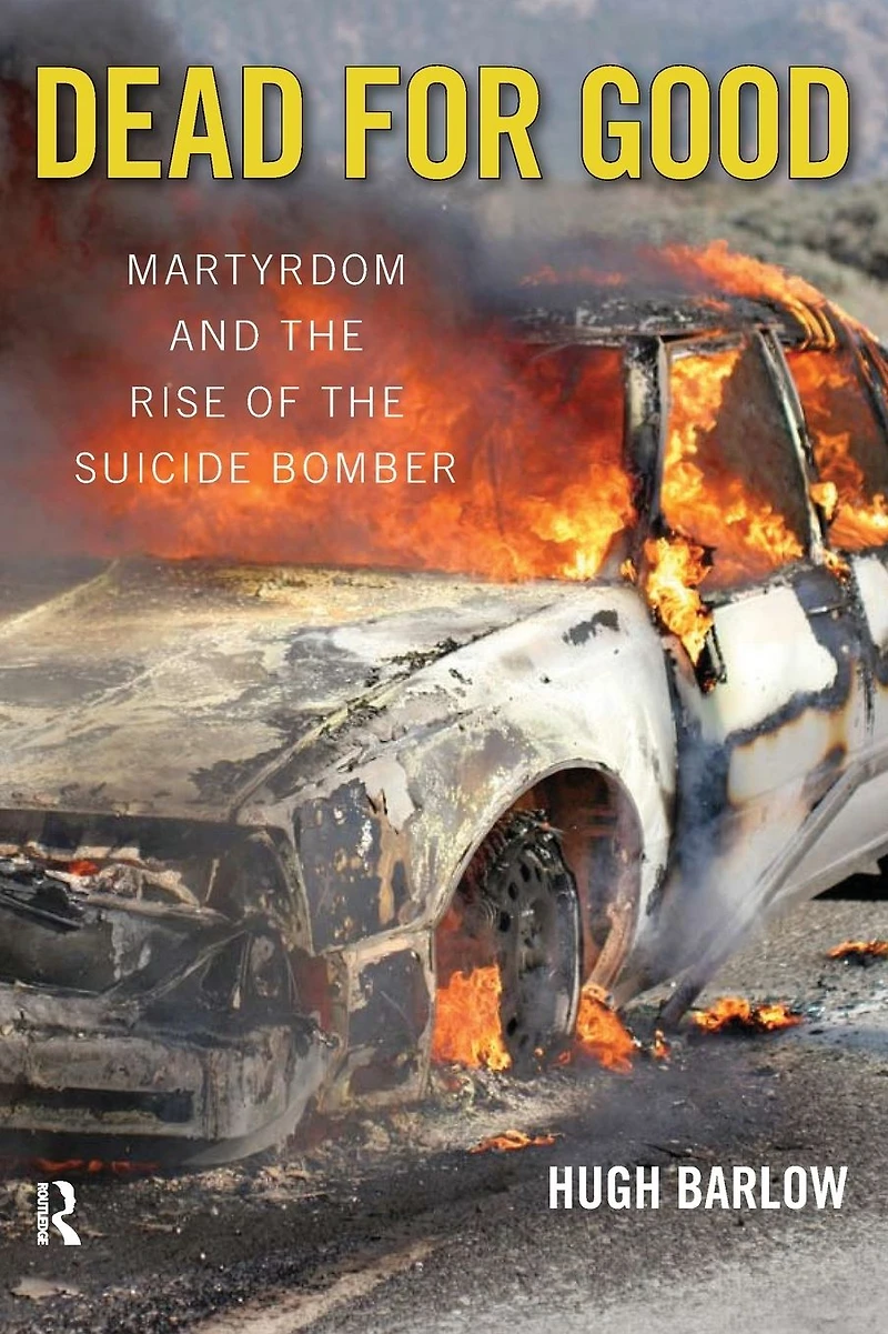 Dead for Good: Martyrdom and the Rise of Suicide Bomber