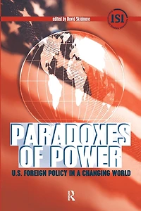 Paradoxes of Power: U.S. Foreign Policy a Changing World