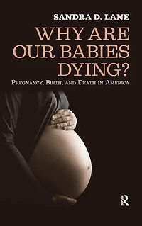 Why are Our Babies Dying?: Pregnancy, Birth, and Death America