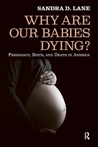 Why are Our Babies Dying?: Pregnancy, Birth, and Death America