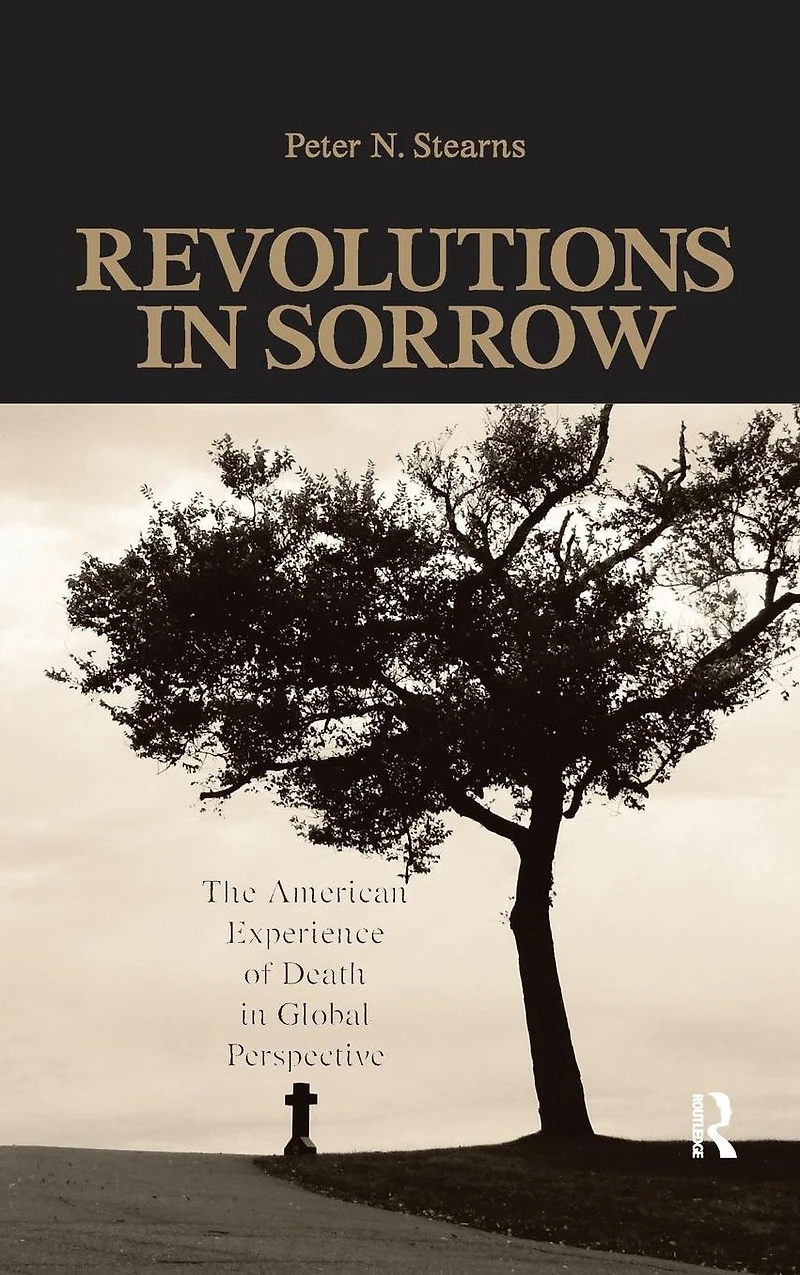Revolutions Sorrow: The American Experience of Death Global Perspective