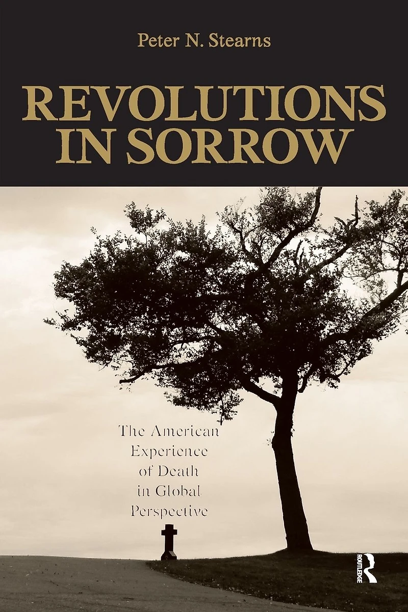 Revolutions Sorrow: The American Experience of Death Global Perspective