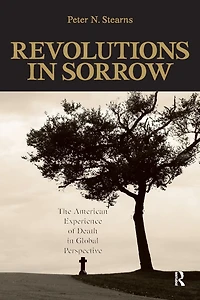 Revolutions Sorrow: The American Experience of Death Global Perspective