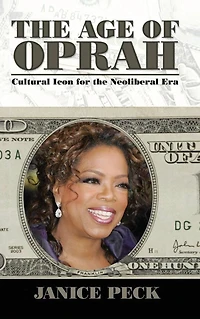 Age of Oprah: Cultural Icon for the Neoliberal Era