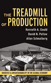 Treadmill of Production: Injustice and Unsustainability the Global Economy